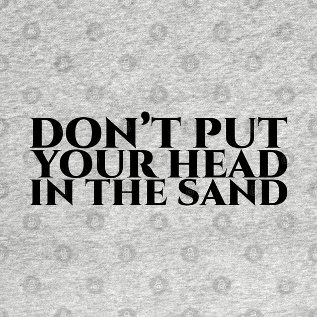 Don’t put your head in the sand schwarz by pASob